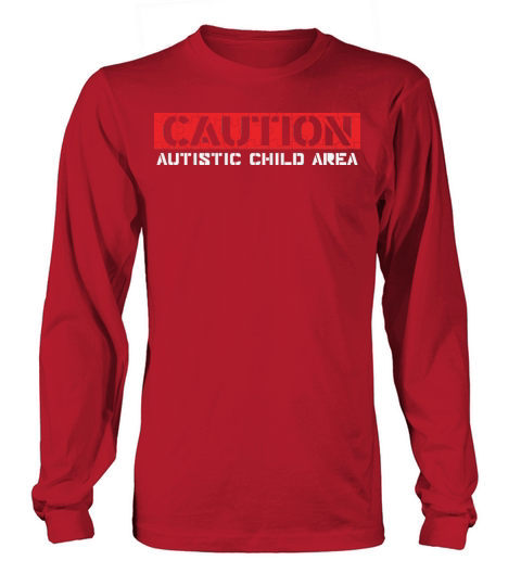 Caution Autistic Child Area Long sleeved Unisex