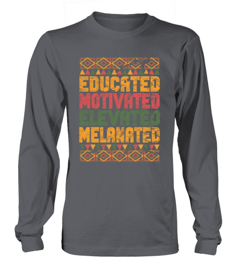 Educated Motivated Elevated Melanated Melanin Long sleeved Unisex