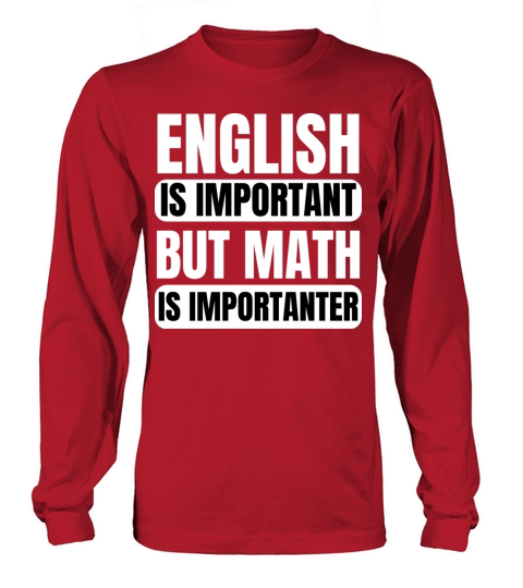 English is Important but Math is Importanter Long sleeved Unisex