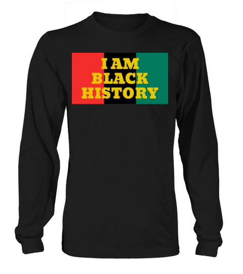 I am Black History Long sleeved Unisex