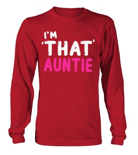 I am That Auntie Long sleeved Unisex