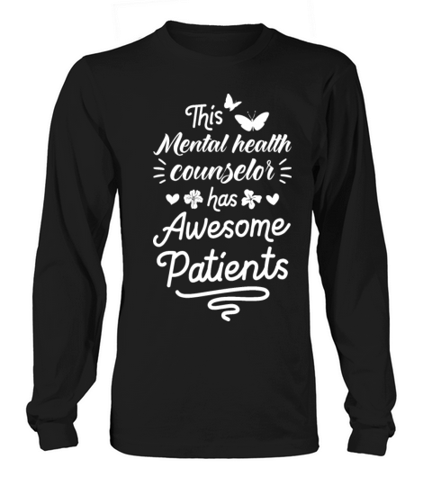 Mental Health Counselor Has Awesome Patients Long sleeved Unisex