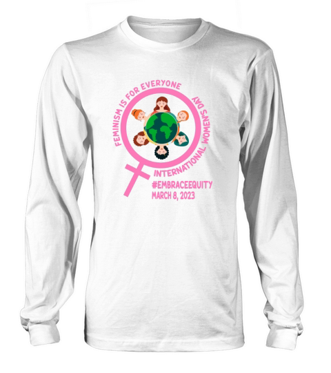 Womens Month Embrace Equity Feminism Long sleeved Unisex