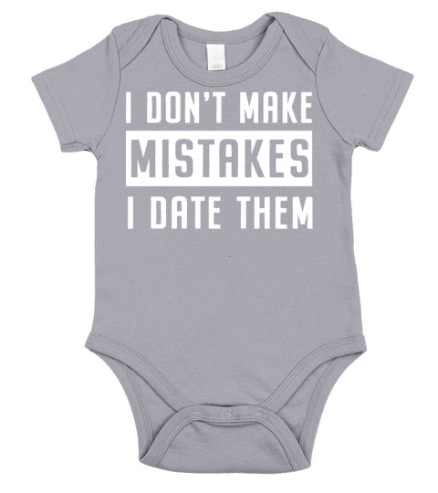 Anti Valentines Day Quote - I don t make mistakes Short Sleeve Baby One-Piece