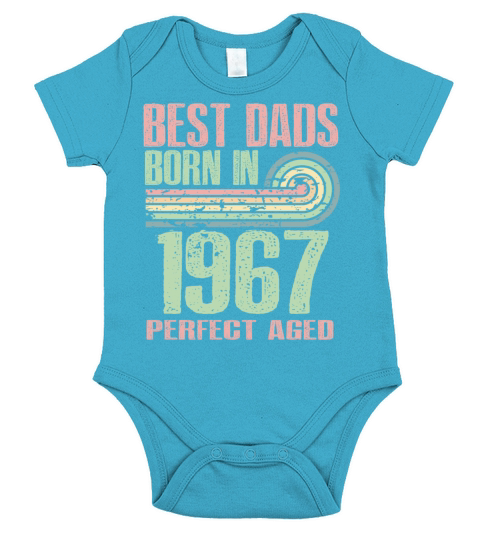 Best Dads Are Born In 1967 56 Years Old 56th Short Sleeve Baby One-Piece