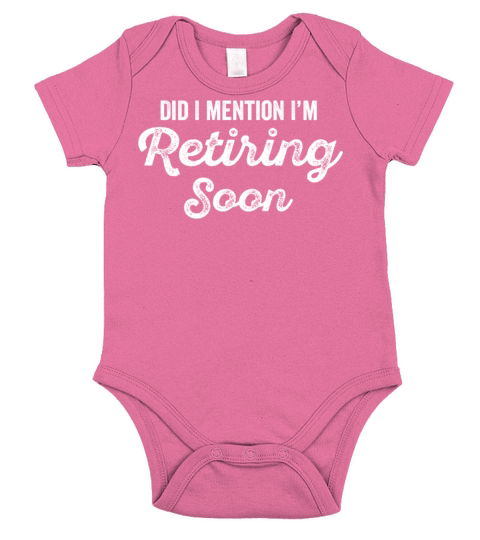 Funny Retirement Quote Did I Mention Im Retiring Short Sleeve Baby One-Piece