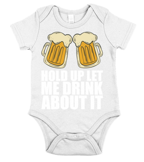 Hold Up Let Me Drink About It Short Sleeve Baby One-Piece