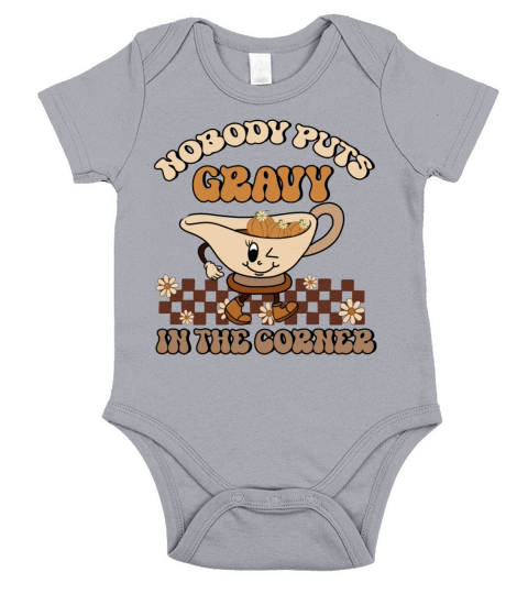 Nobody Puts Gravy In The Corner Funny Thanksgiving Short Sleeve Baby One-Piece