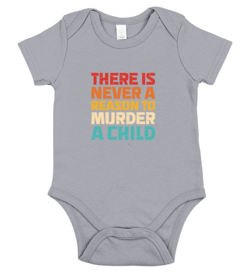 There Is Never A Reason To Murder A Child Retro Short Sleeve Baby One-Piece