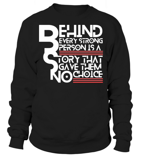 Behind Every Strong Person Is A Story That Gave Sweatshirt Unisex