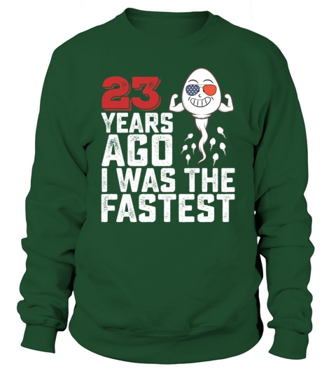 Birthday 23 Years Ago I Was The Fastest Sweatshirt Unisex
