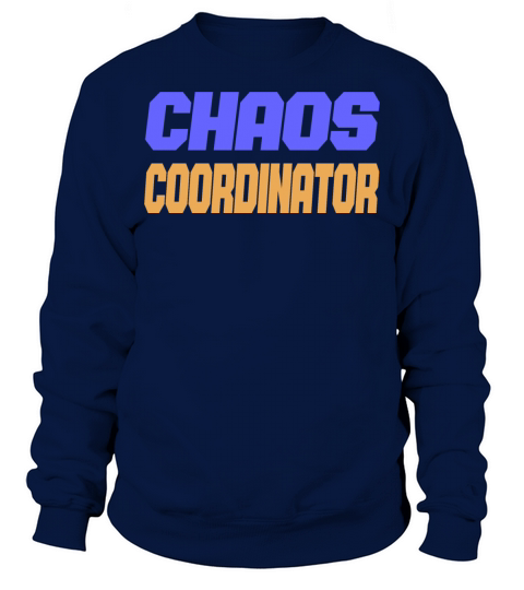 CHAOS COORDINATOR Sweatshirt Unisex