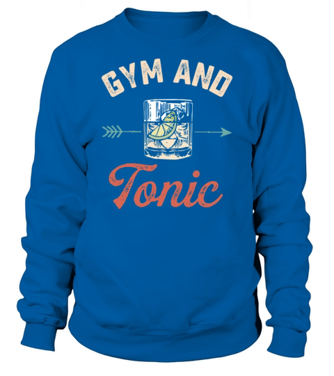 Gym and Tonic Vintage Drink Workout Pun Fitness Bo Sweatshirt Unisex