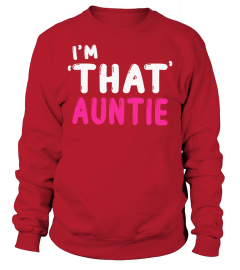I am That Auntie Sweatshirt Unisex