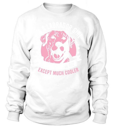 Im a Labrador girl Sweatshirt Unisex