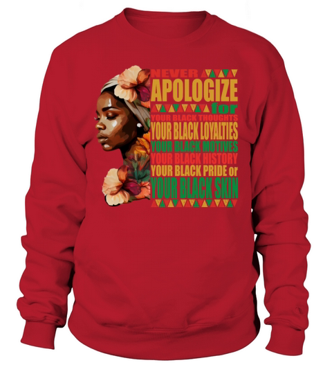 Never Apoligize for Your Color Black History Month Sweatshirt Unisex