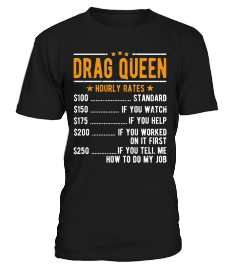 Drag Queen Hourly Rates T-Shirt Unisex