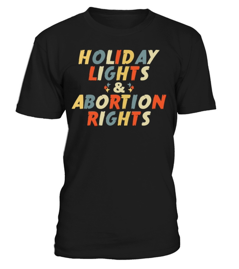 Holiday Lights And Abortion Rights shirt T-Shirt Unisex