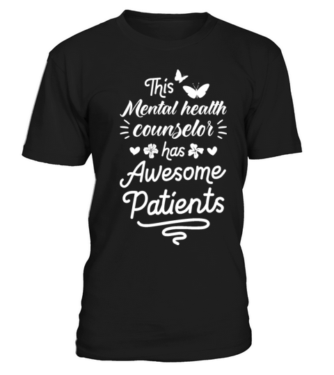 Mental Health Counselor Has Awesome Patients T-Shirt Unisex