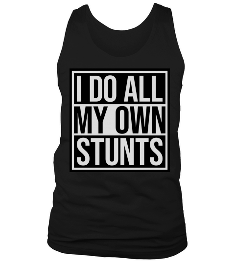 all my own stunts Tank Top Unisex