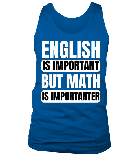 English is Important but Math is Importanter Tank Top Unisex