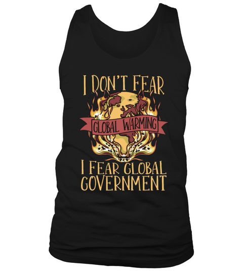 Global Warming I Dont Fear Environment Awareness Tank Top Unisex