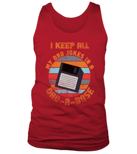 I Keep All My Dad Jokes In A Dad A Base Tank Top Unisex
