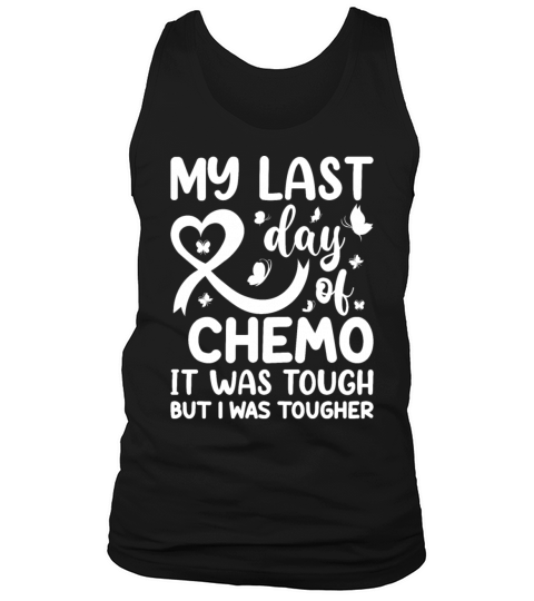 My Last Day of Chemo It Was Tough but I Was Toughe Tank Top Unisex