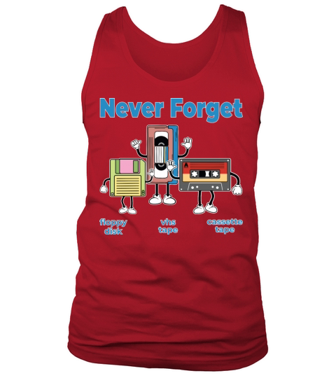 Never Forget Floppy Disk VHS Tape Cassette Tape Tank Top Unisex