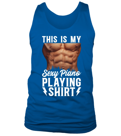 Piano Keyboard Player - This Is My Sexy Piano Play Tank Top Unisex