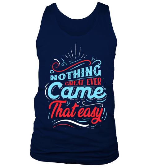 Quotes - Nothing great ever came that easy Tank Top Unisex