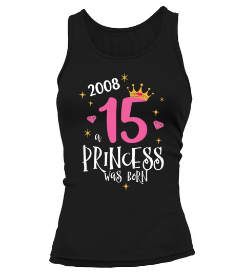 15 Birthday A Princess Was Born 2008 Tank top Woman
