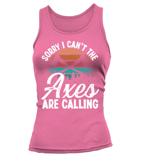 Axe Throwing Axes are calling Thrower Axe Quote Tank top Woman
