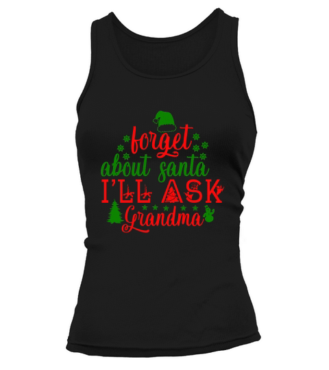 Forget about santa ill ask grandma christmas costume Tank top Woman