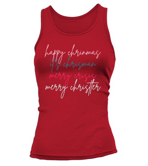 happy chrinmas its chrisman merry crisis merry ch Tank top Woman