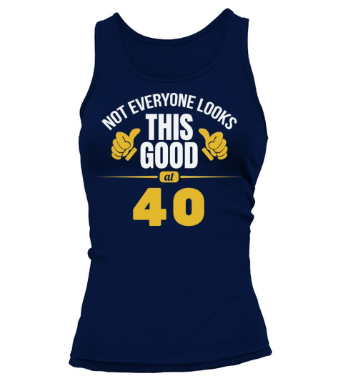 Not Everyone Looks This Good At 40 Birthday Gift Tank top Woman