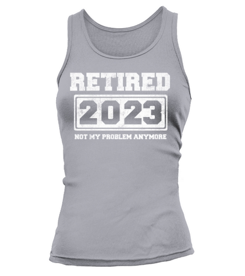 Retired 2023 Not My Problem Anymore Tank top Woman