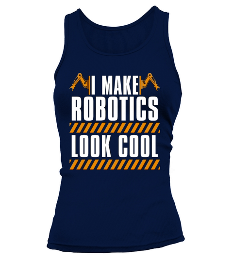 Robotics I Make Robotics Look Computer Technology Tank top Woman