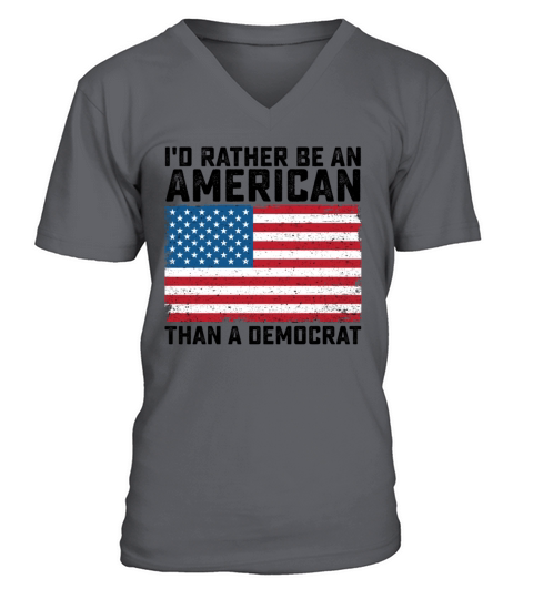 Id Rather Be An American Than A Democrat V-Neck T-shirt