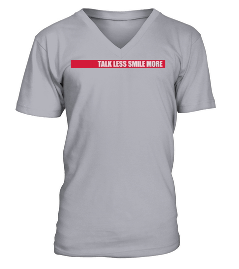 talk less smile more V-Neck T-shirt