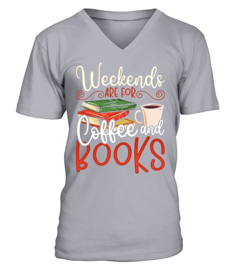 Weekends Are For Coffee and Books Book Lover V-Neck T-shirt