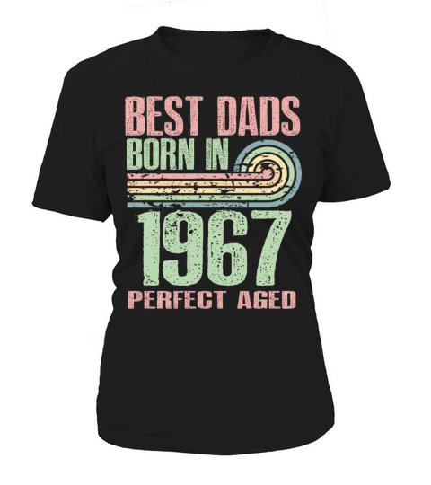 Best Dads Are Born In 1967 56 Years Old 56th Women's T-Shirt