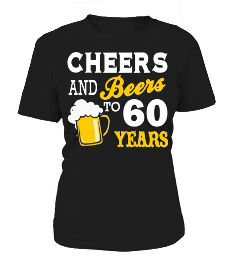 Cheers and Beers 60th birthday shirts 60th Women's T-Shirt