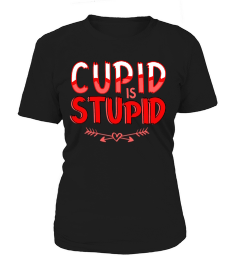 Cupid Is Stupid Anti Valentines Day Heart Gift Women's T-Shirt