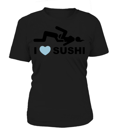 I LOVE SUSHI Women's T-Shirt