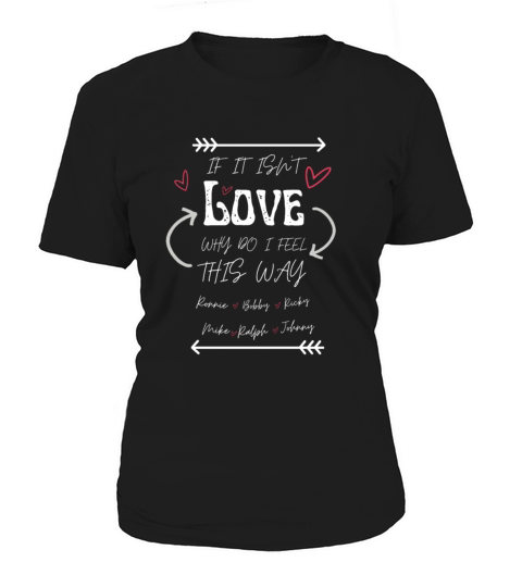 If It Isn t Love Ronie Boby Ricky Mike Ralph Johny Women's T-Shirt
