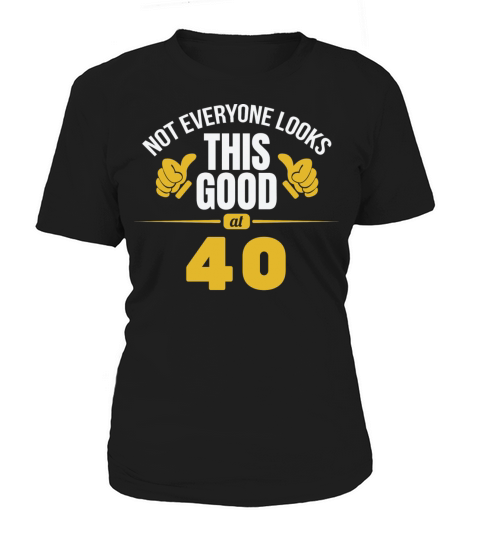 Not Everyone Looks This Good At 40 Birthday Gift Women's T-Shirt