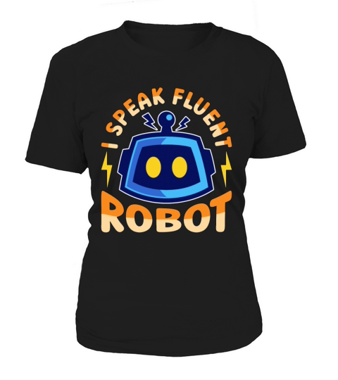 Robotics I Speak Fluent Cyborg Robotics Engineer Women's T-Shirt
