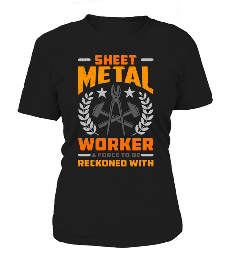 Sheet Metal Worker A Force To Fabricator Workers Women's T-Shirt