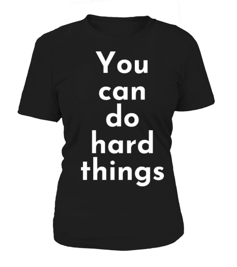You Can Do Hard Things - Teacher Inspirational Women's T-Shirt